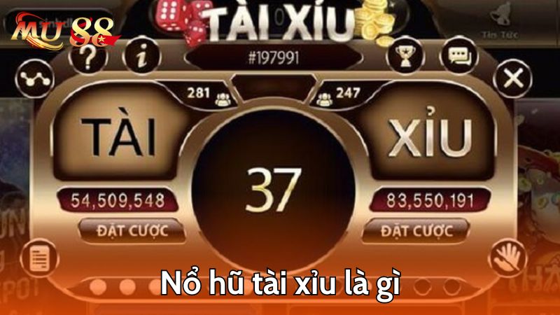 Nổ hũ tài xỉu là gì