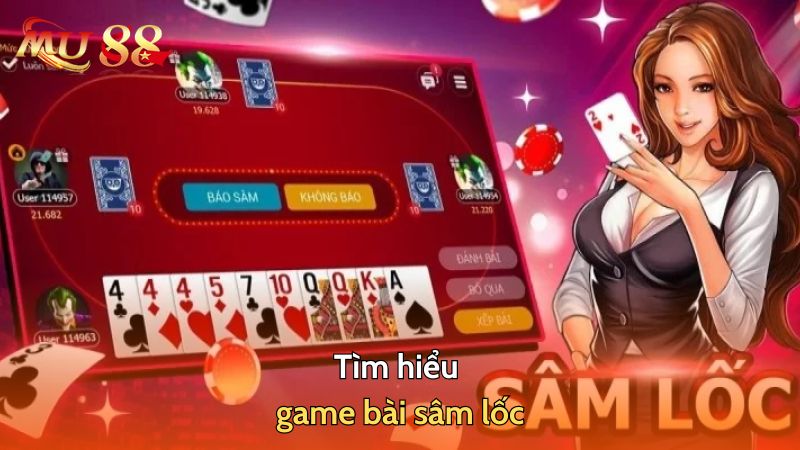 Tìm hiểu game bài sâm lốc